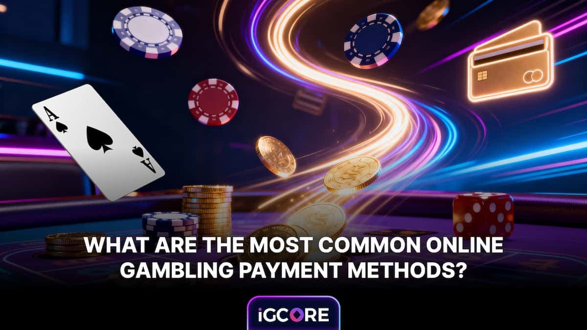 What Are the Most Common Online Gambling Payment Methods 